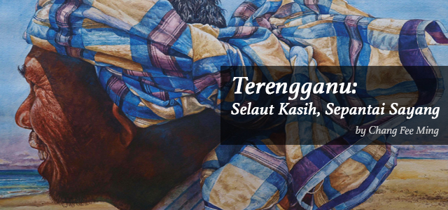 Terengganu: Selaut Kasih, Sepantai Sayang